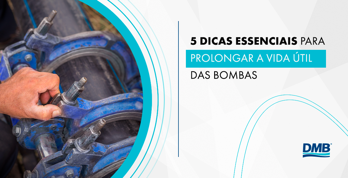 5 dicas essenciais para prolongar a vida útil das bombas