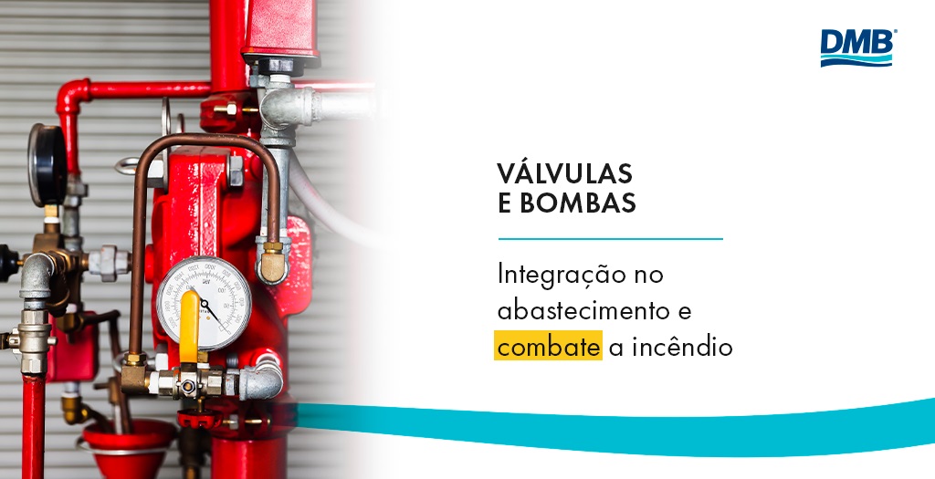 Válvulas e bombas: integração no abastecimento e combate a incêndio