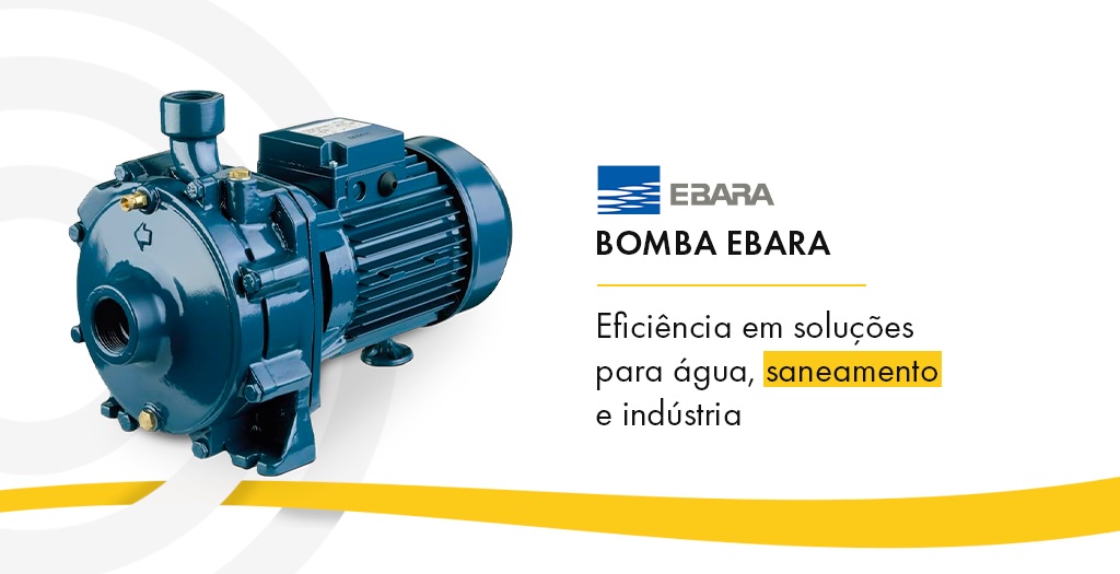Bomba Ebara: eficiência em soluções para água, saneamento e indústria
