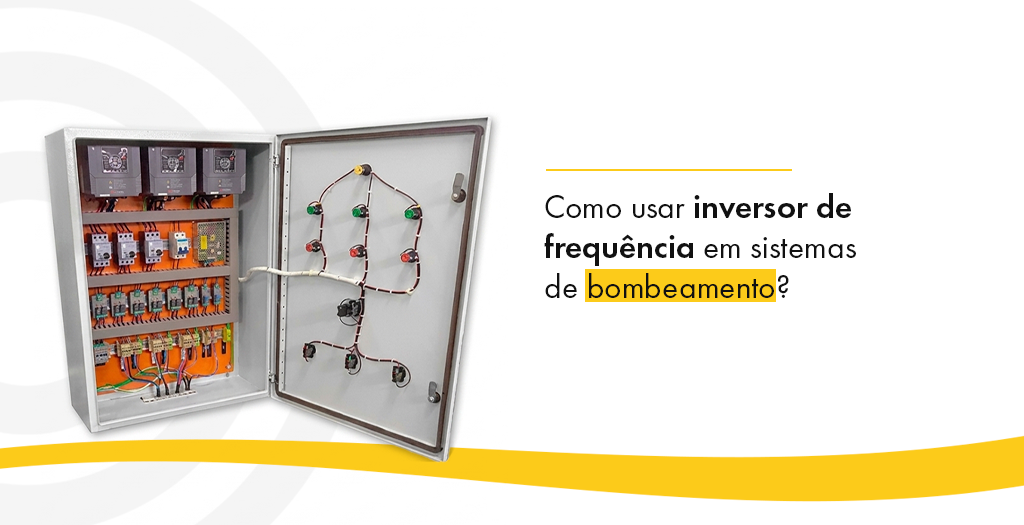 Inversor de frequência para bombas: saiba como utilizar para reduzir custos e aumentar eficiência