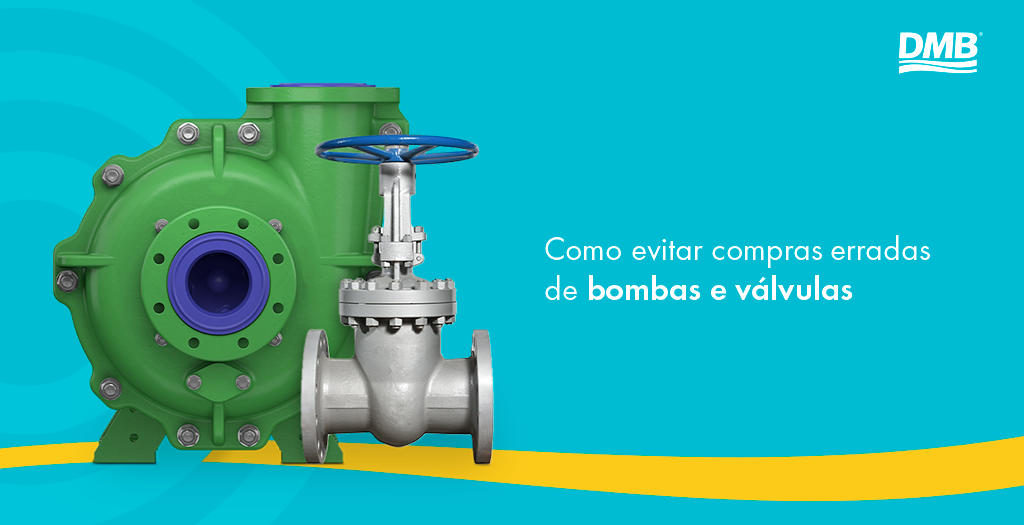 Como evitar compras erradas de bombas e válvulas industriais