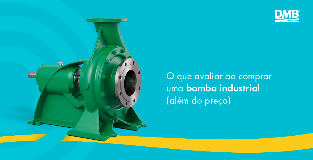 O que avaliar ao comprar uma bomba industrial (além do preço)